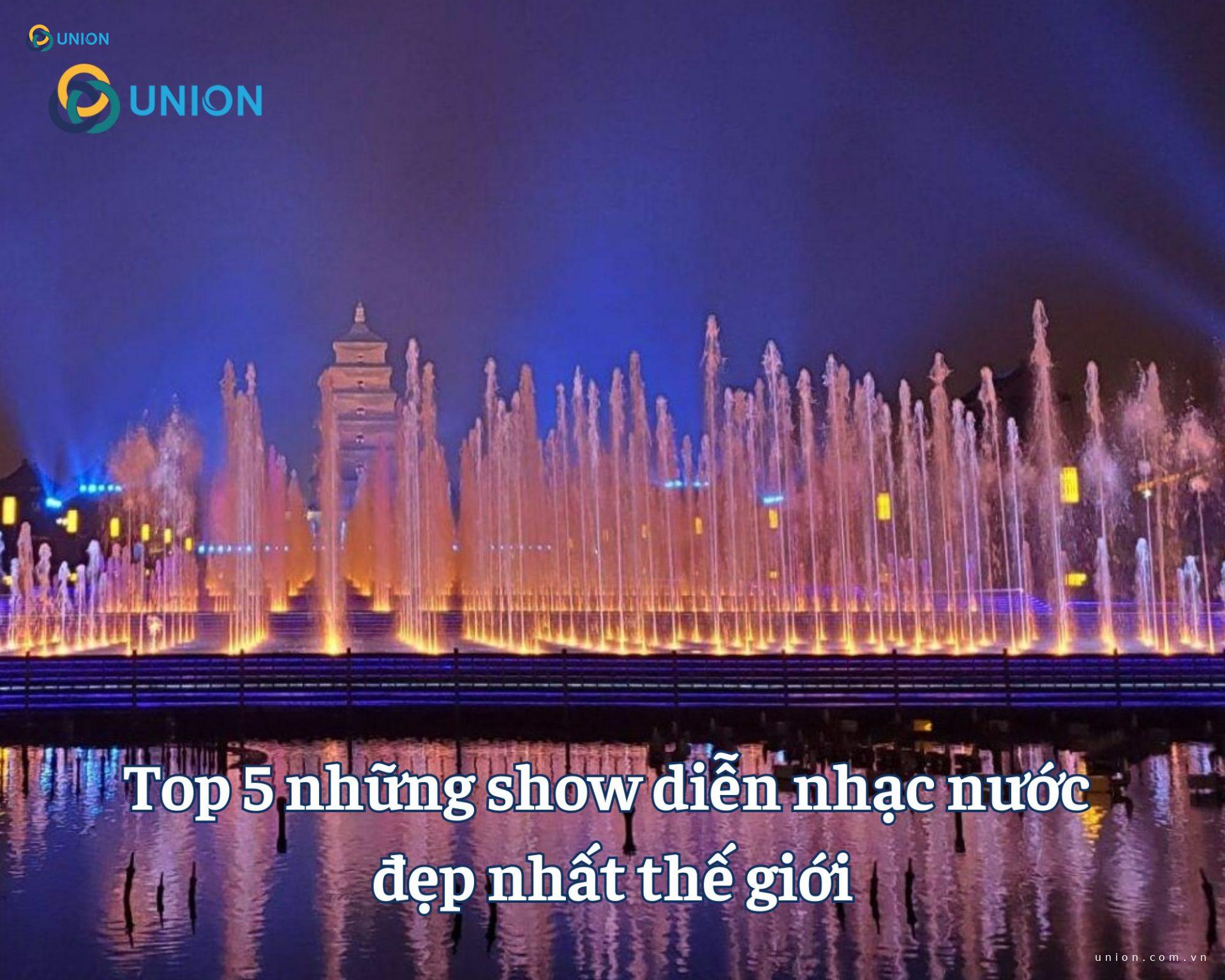Top 5 những show diễn nhạc nước đẹp nhất thế giới
