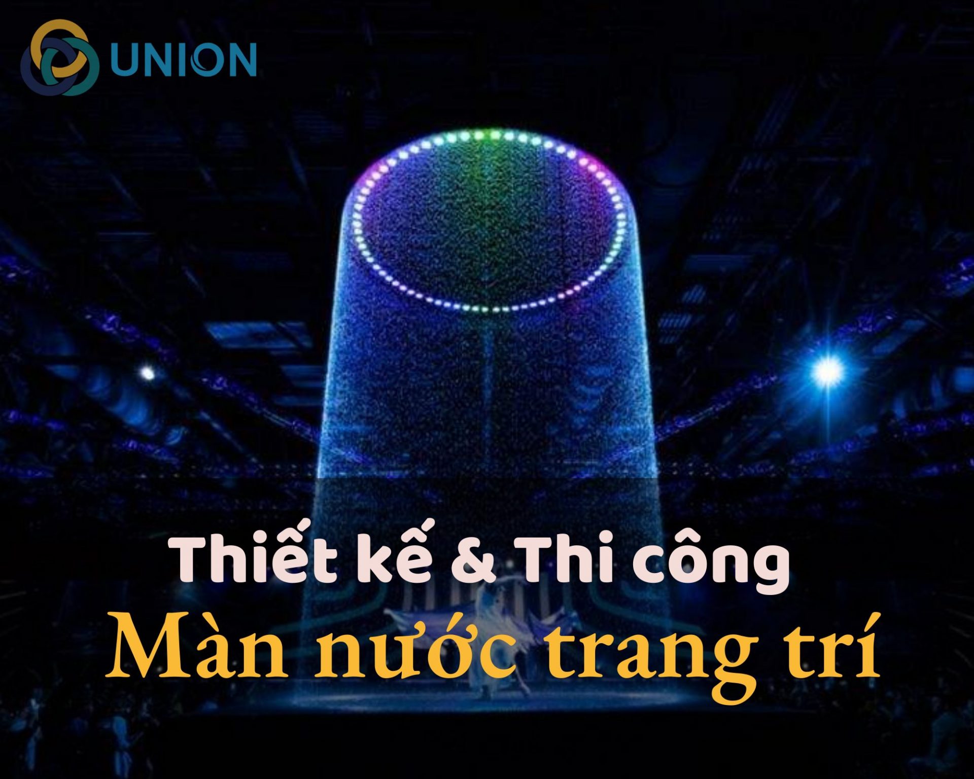 Thiết kế và thi công màn nước trang trí - UNION