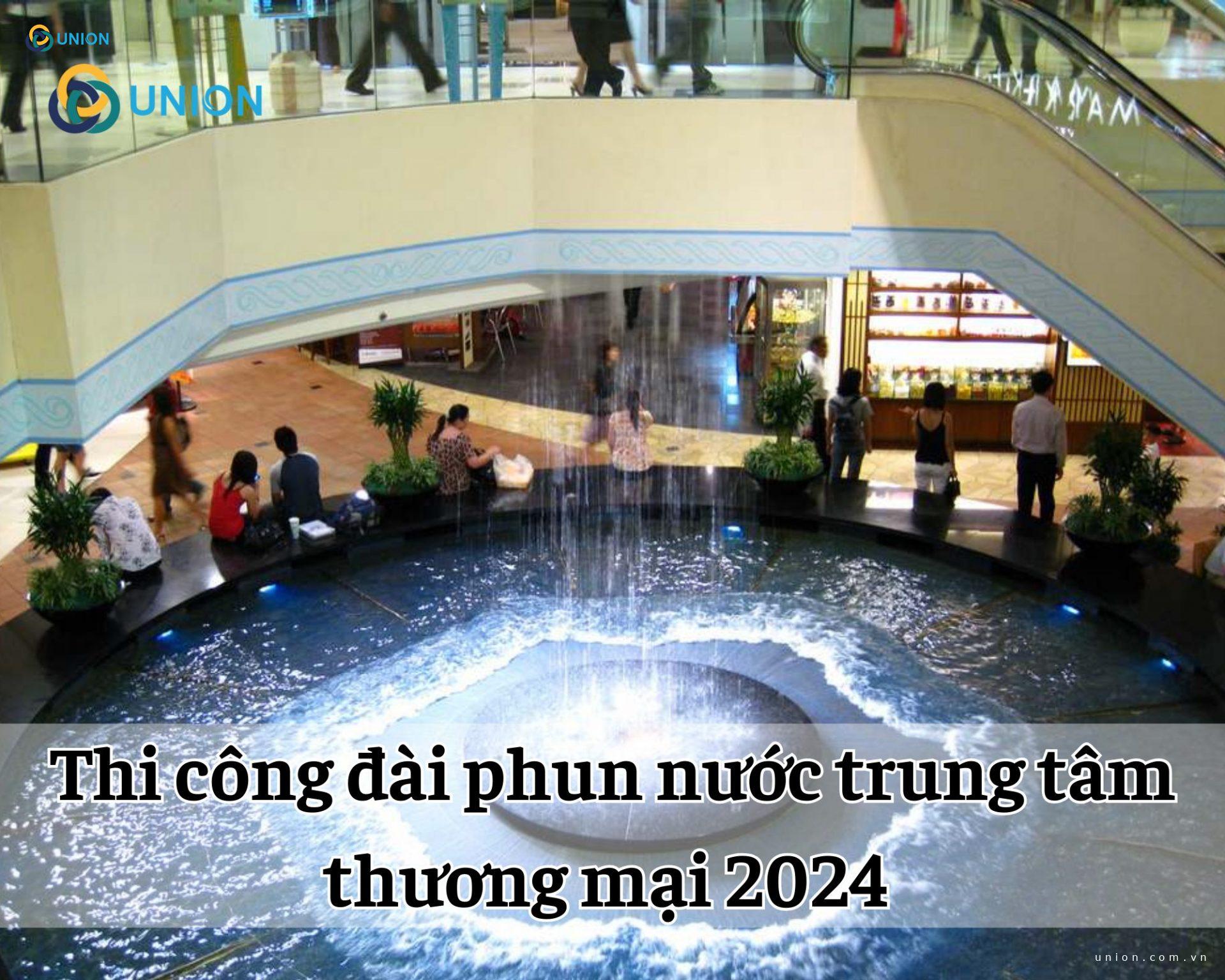 Thi công đài phun nước trung tâm thương mại 2024