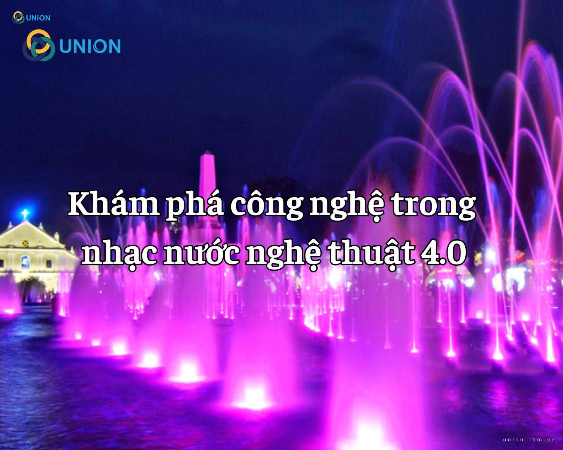Khám phá công nghệ trong nhạc nước nghệ thuật 4.0