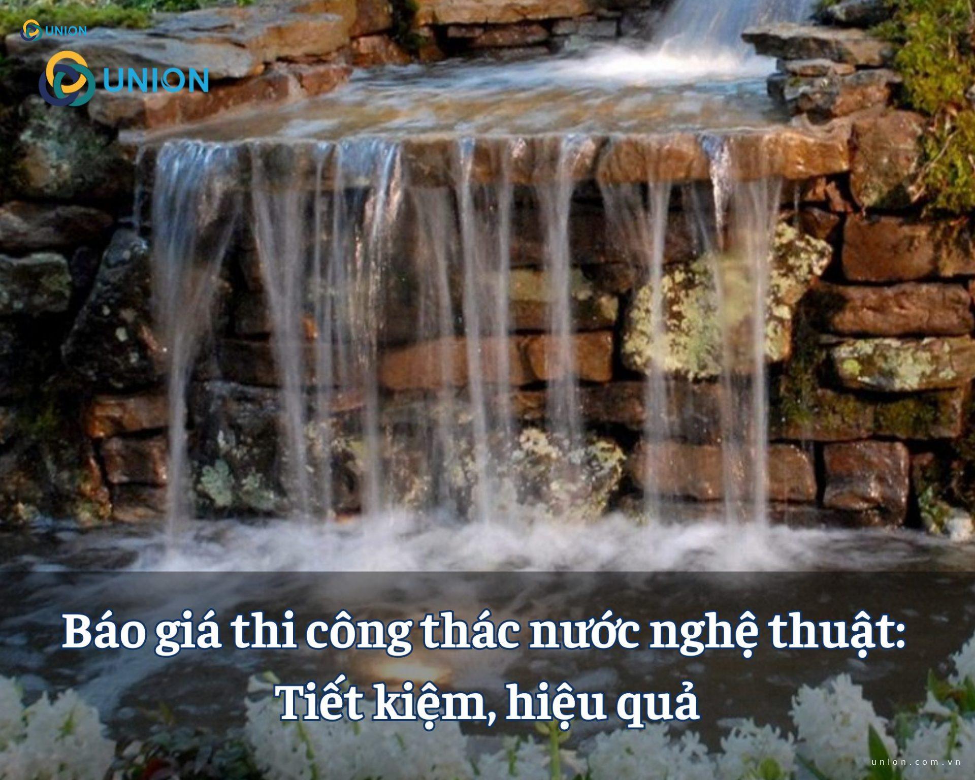 Báo giá thi công thác nước nghệ thuật: Tiết kiệm, hiệu quả