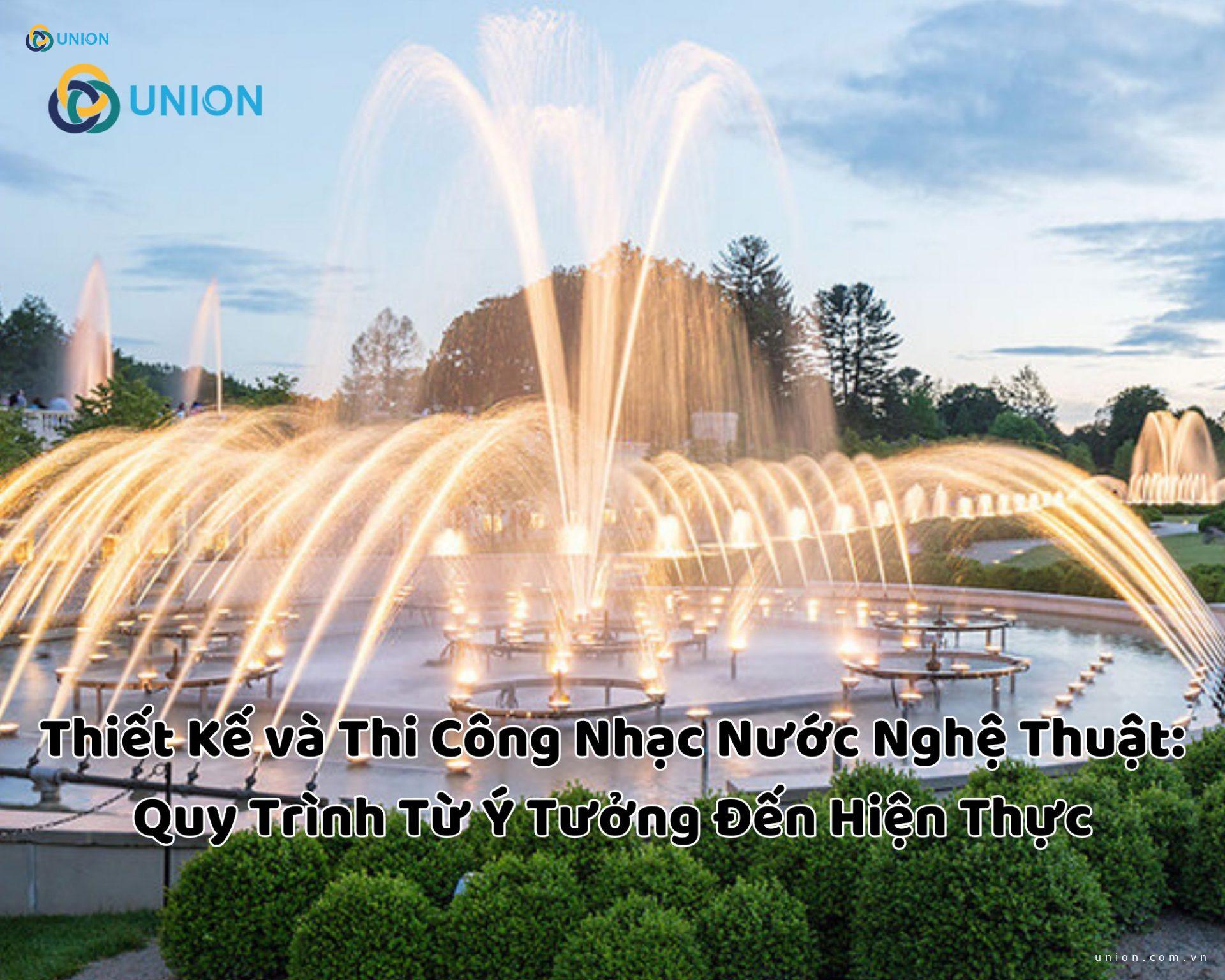 Thiết Kế và Thi Công Nhạc Nước Nghệ Thuật: Quy Trình Từ Ý Tưởng Đến Hiện Thực