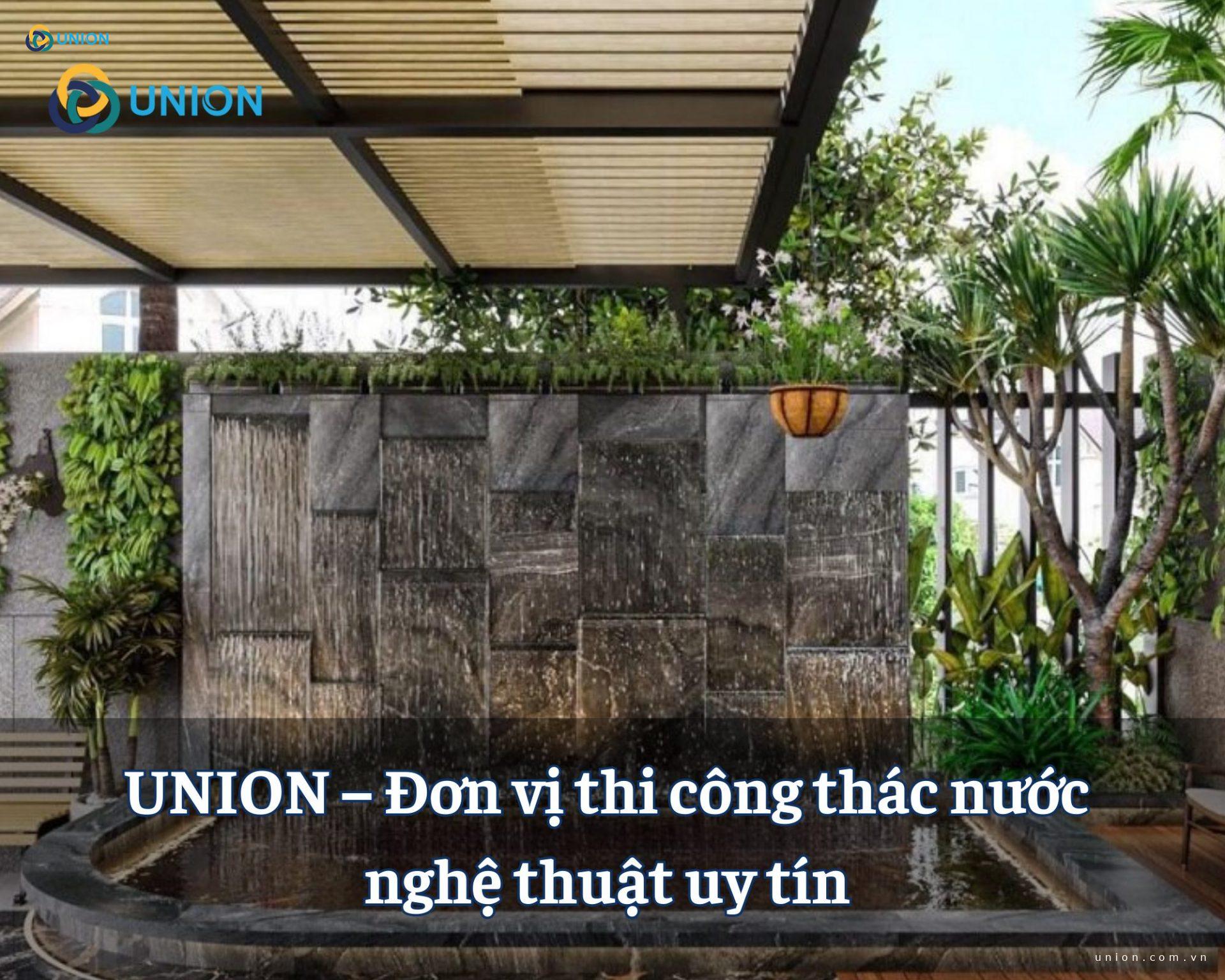 UNION – Đơn vị thi công thác nước nghệ thuật uy tín