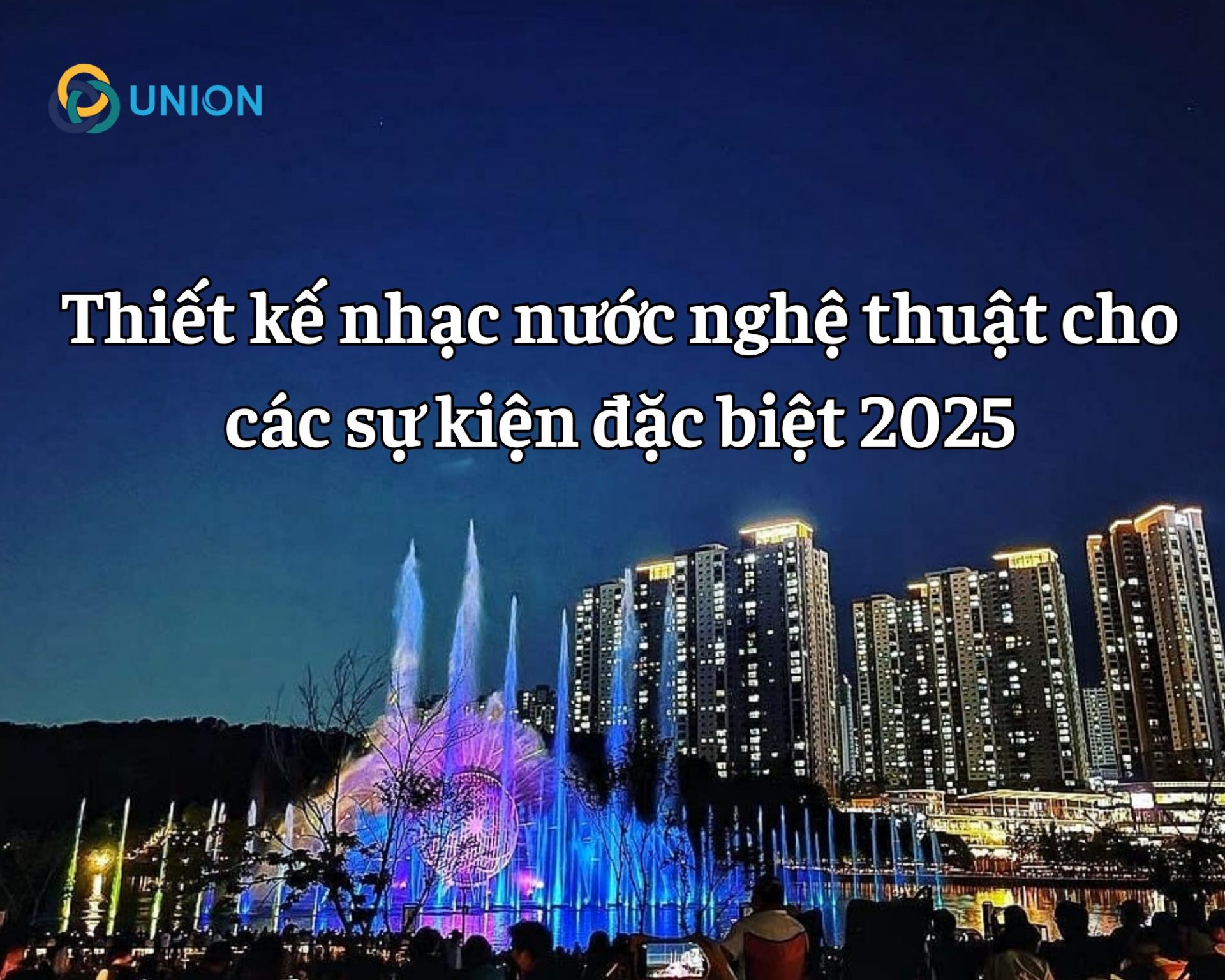 Thiết kế nhạc nước nghệ thuật cho các sự kiện đặc biệt 2025