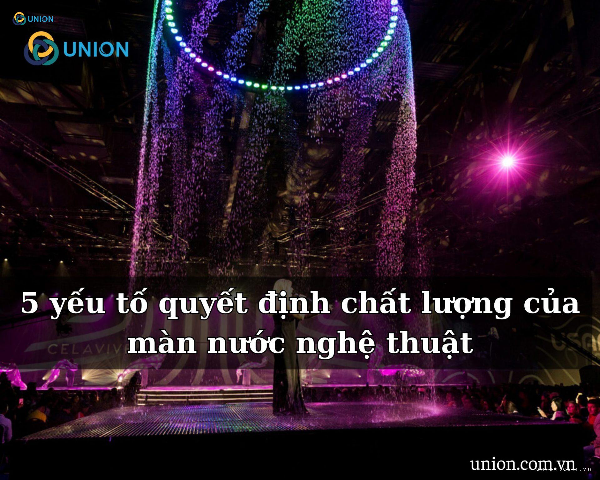 5 yếu tố quyết định chất lượng của màn nước nghệ thuật