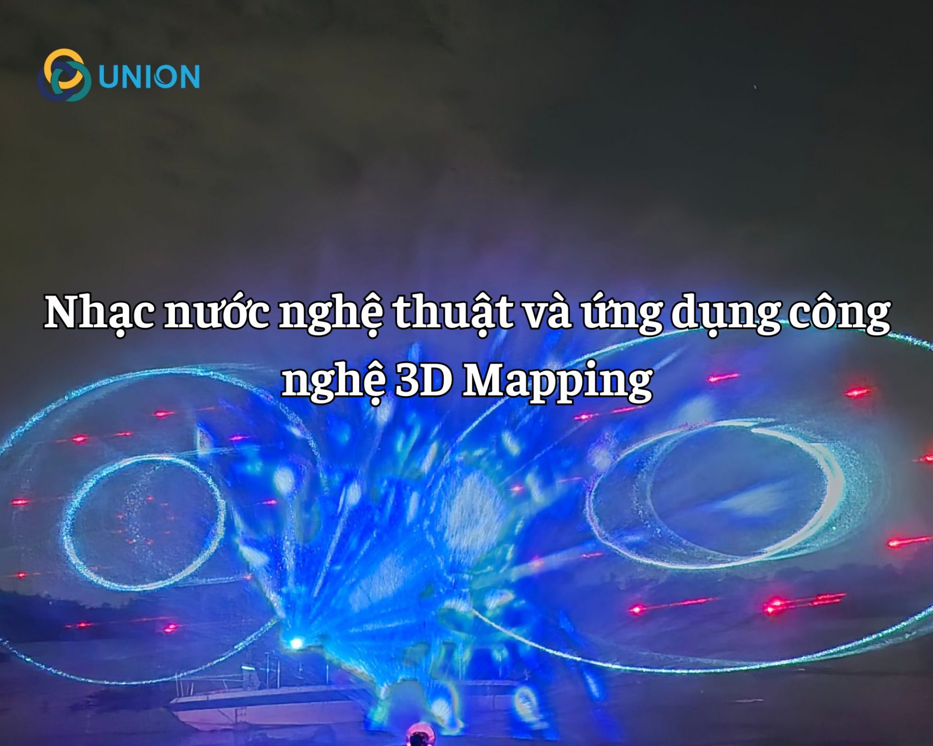 Nhạc nước nghệ thuật và ứng dụng công nghệ 3D Mapping