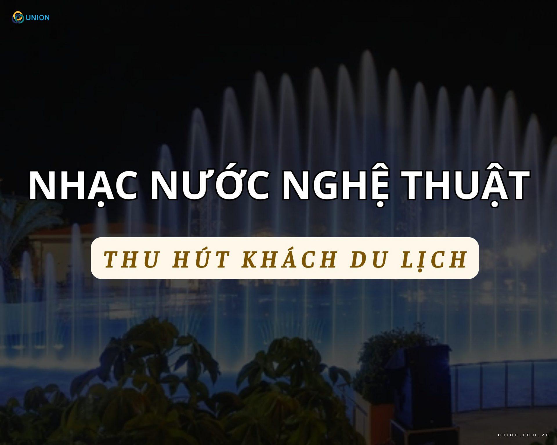 Nhạc nước nghệ thuật: Bí quyết thu hút khách du lịch cho các khu vui chơi