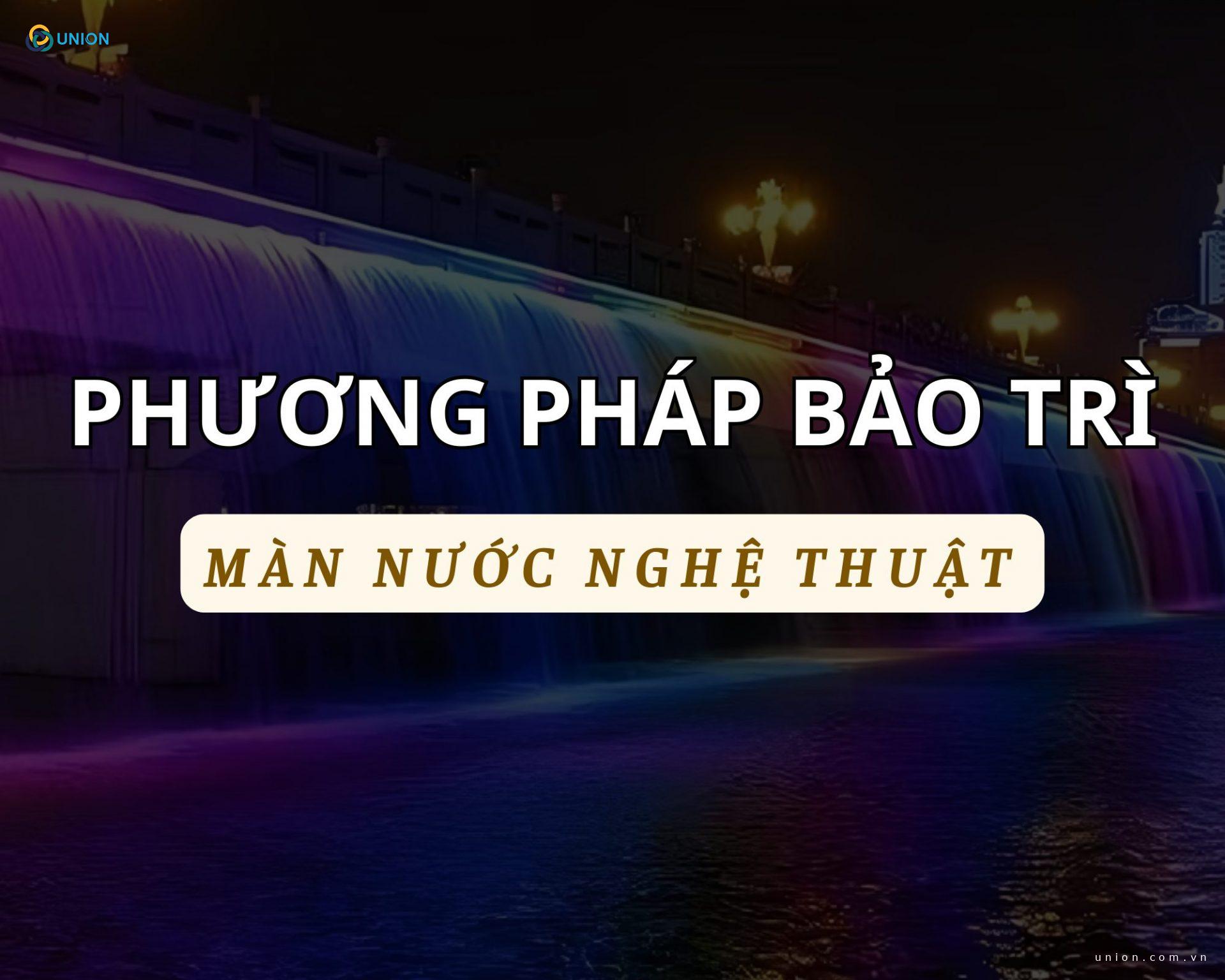 Những điều cần biết về bảo dưỡng màn nước nghệ thuật dài hạn