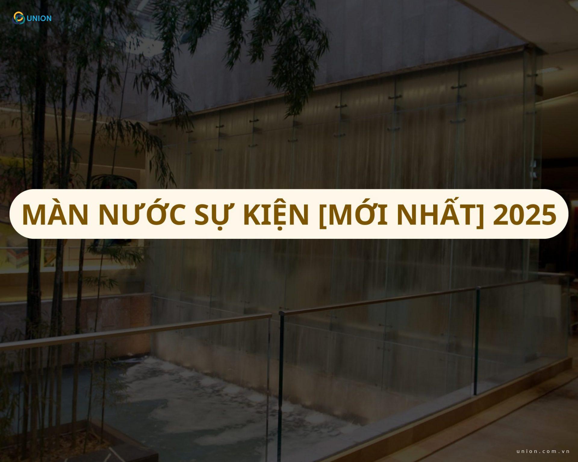 Màn nước sự kiện – Điểm nhấn nghệ thuật ấn tượng nhất 2025
