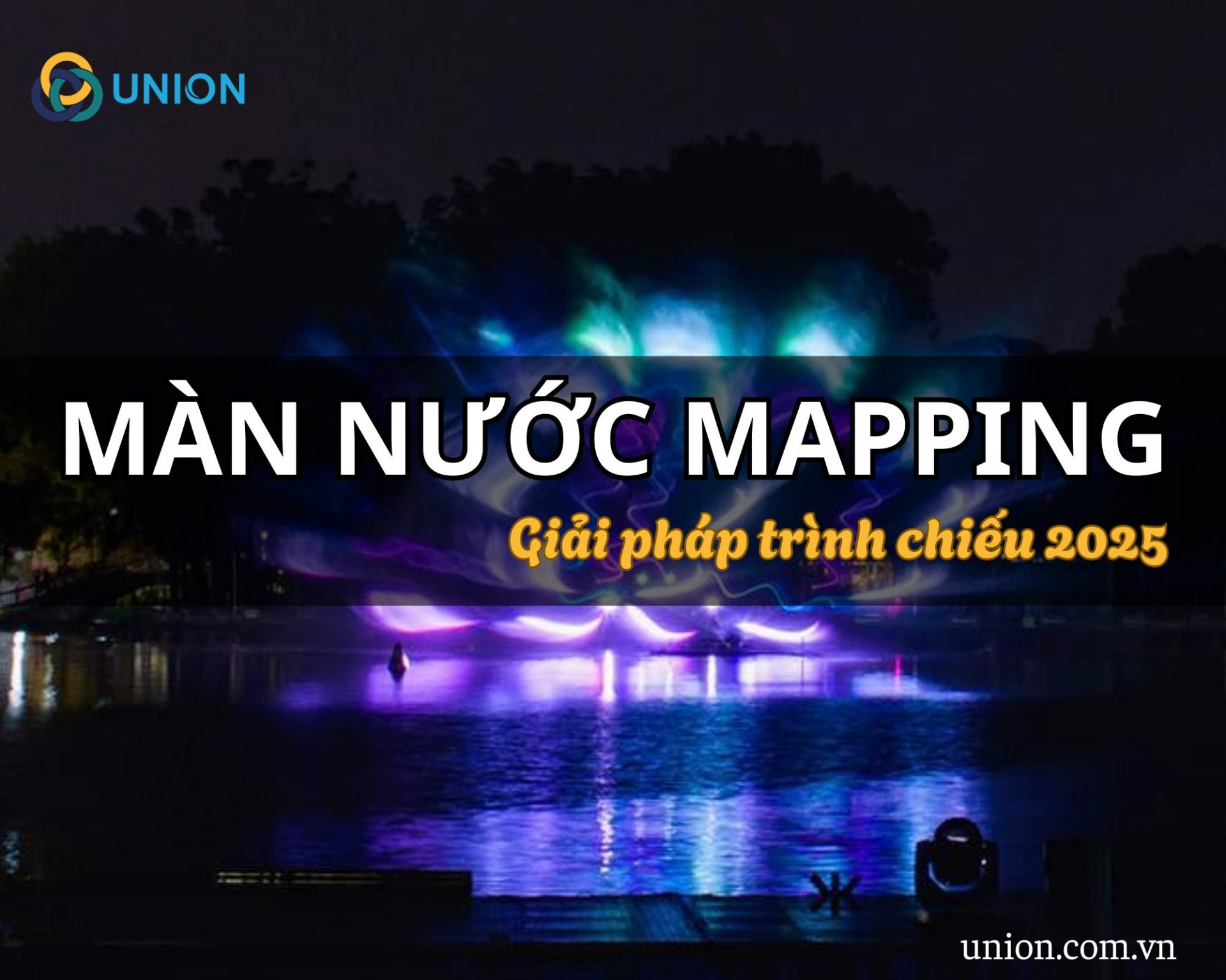 Cho thuê màn nước Mapping – Giải pháp trình chiếu sự kiện 2025
