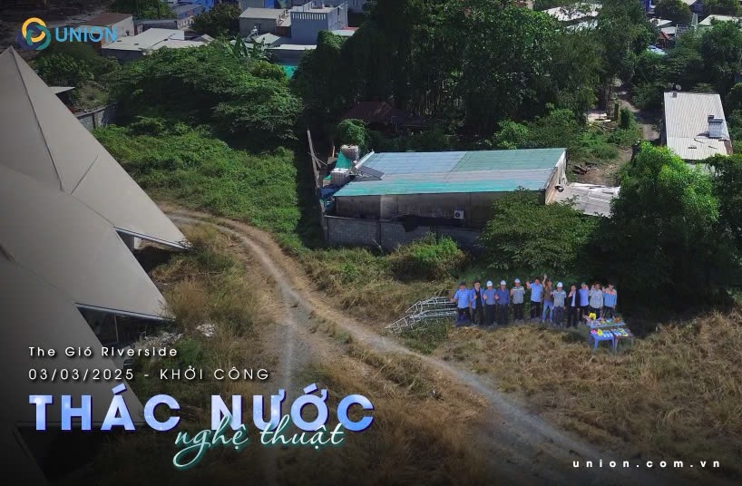 Thác nước The Gió – Dấu ấn nghệ thuật ĐẦU TIÊN tại Việt Nam 2025 - UNION UNION chính thức khởi công xây dựng dự án The Gió tại Việt Nam