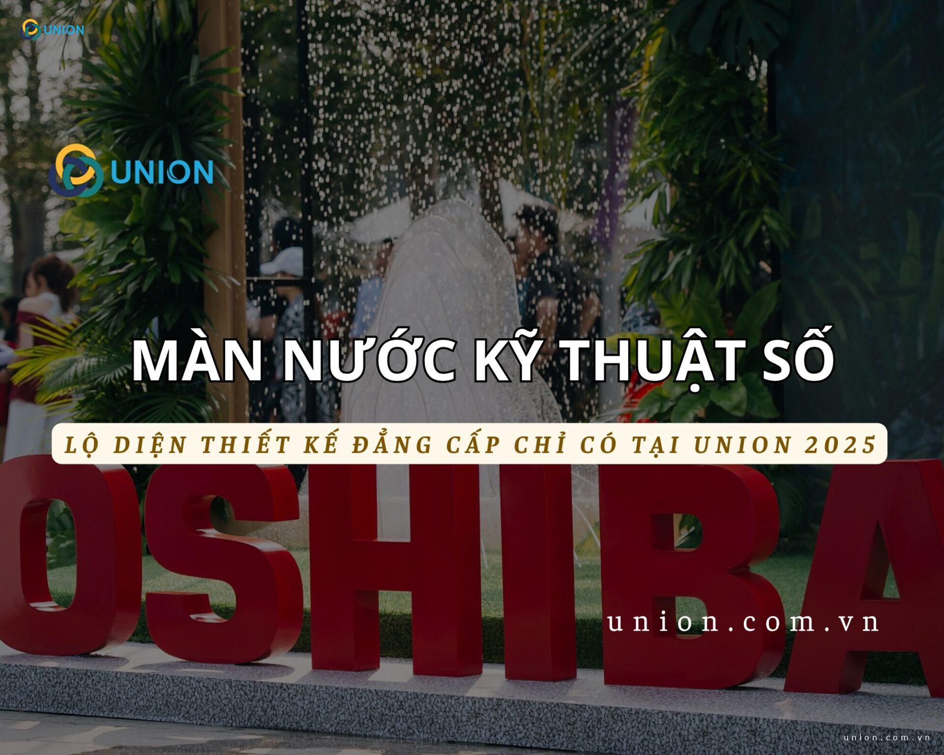 Lộ diện TOP thiết kế màn nước kỹ thuật số đẳng cấp chỉ có tại UNION 2025