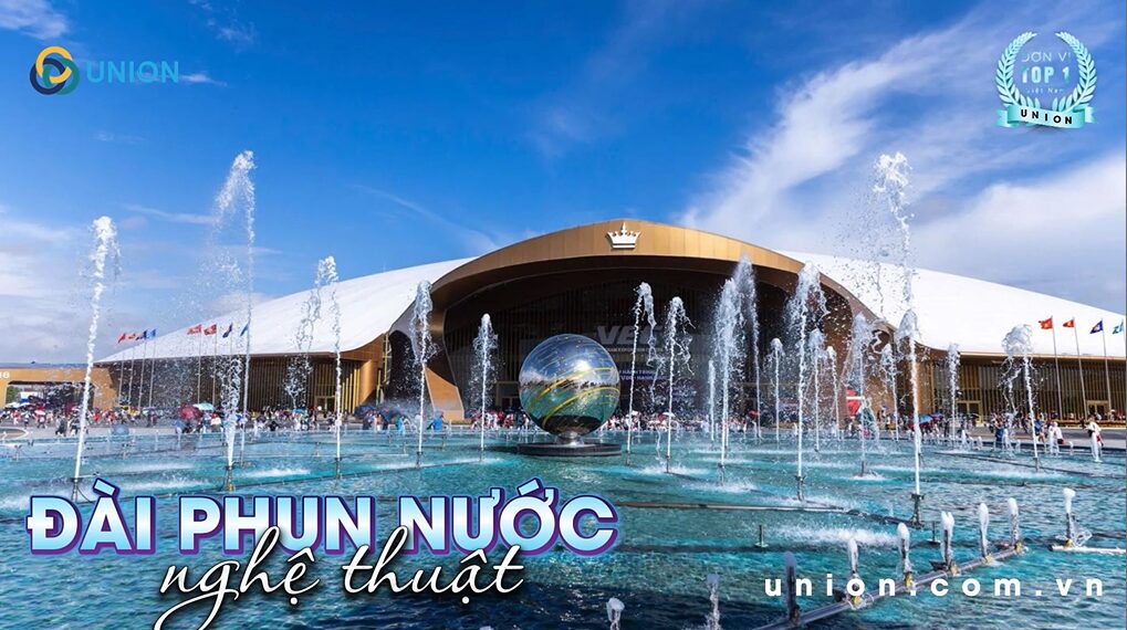 UNION là đơn vị cung cấp thiết bị và dịch vụ lắp đặt thi công đài phun nước VEC