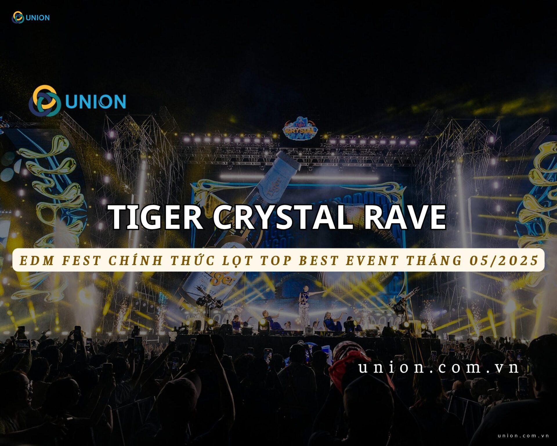 EDM Fest Tiger Crystal Rave lọt TOP BEST EVENT Tháng 05/2025