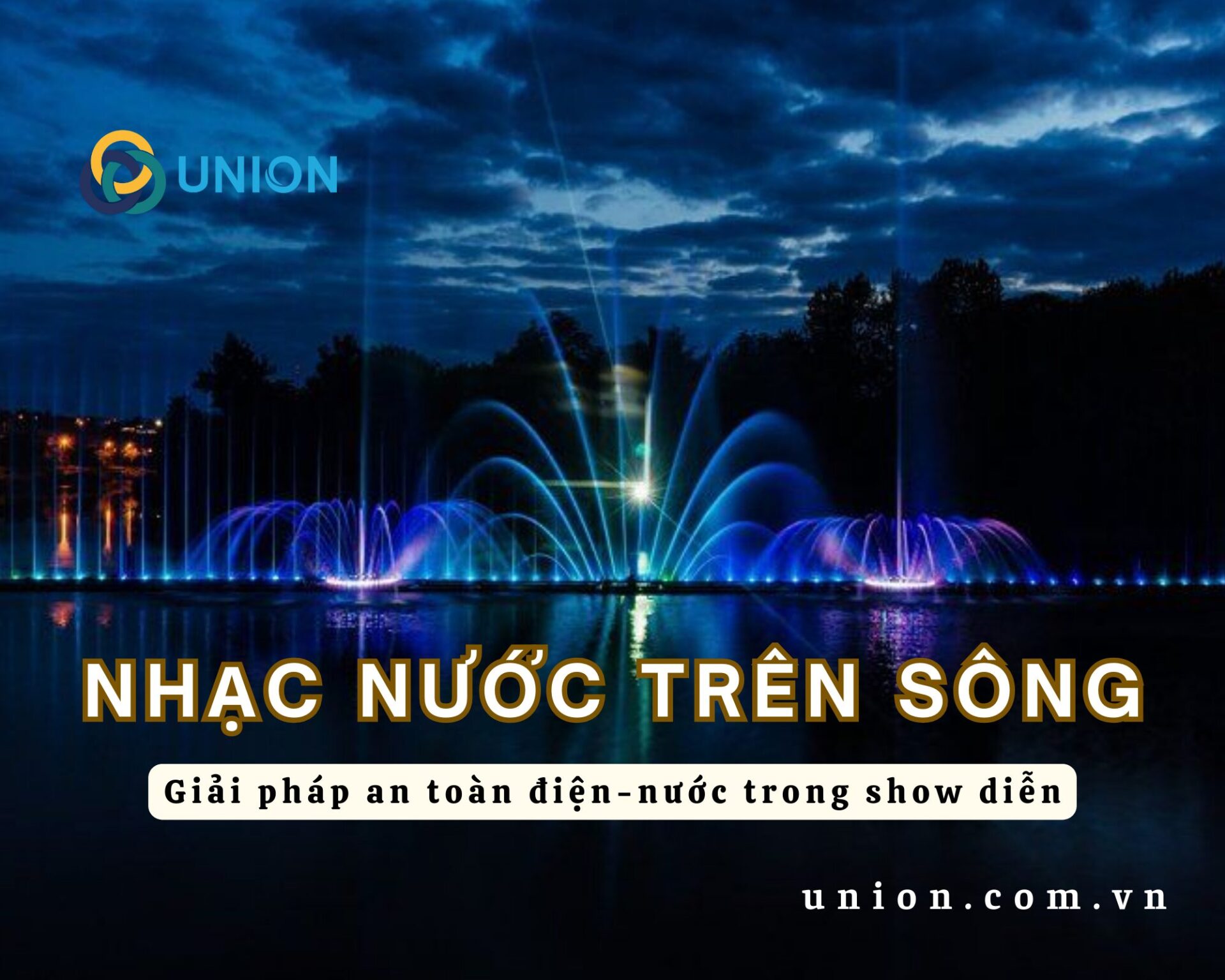 Giải pháp an toàn điện – nước trong show biểu diễn nhạc nước trên sông