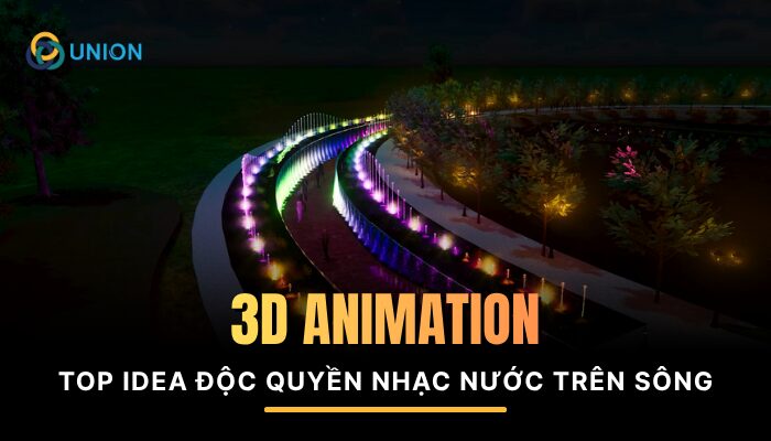 3D animation & BEST idea ĐỘC QUYỀN nhạc nước trên sông thông qua