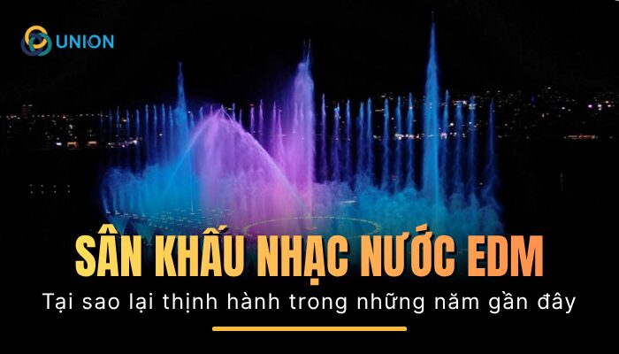Tại sao sân khấu nhạc nước EDM thịnh hành trong những năm gần đây