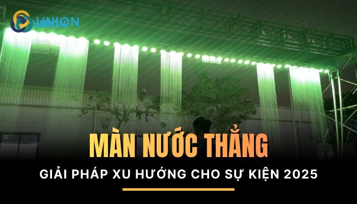 Màn nước thẳng giải pháp xu hướng cho sự kiện trọng đại 2025