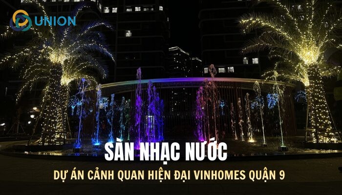 Sàn nhạc nước - Điểm nhấn dự án cảnh quan hiện đại Vinhomes Quận 9