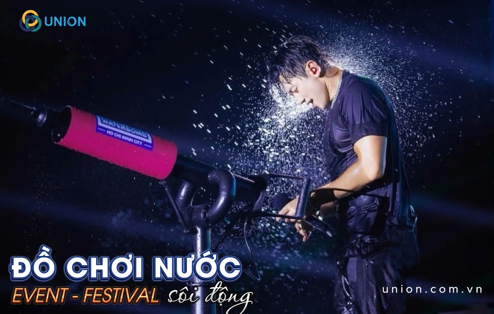 UNION đồng hành kiến tạo sân khấu ĐỒ CHƠI NƯỚC đẳng cấp