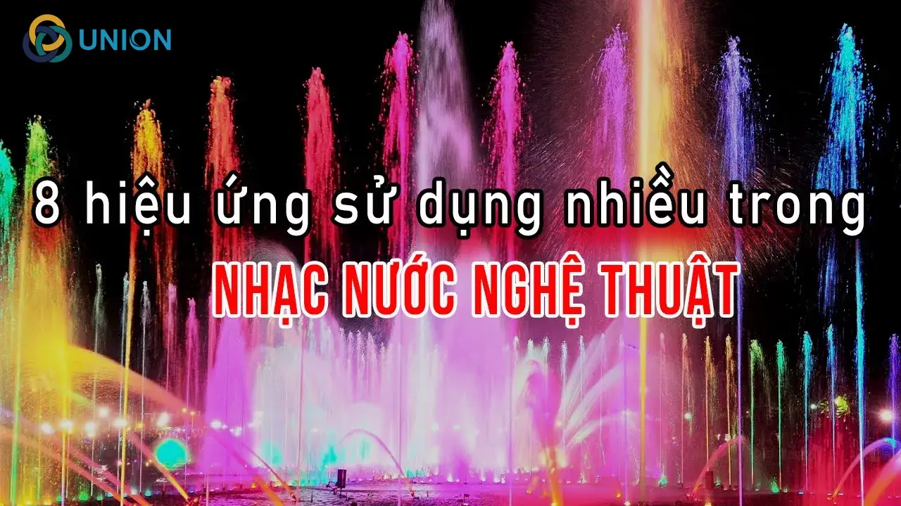 Một số hiệu ứng nhạc nước ấn tượng 2026