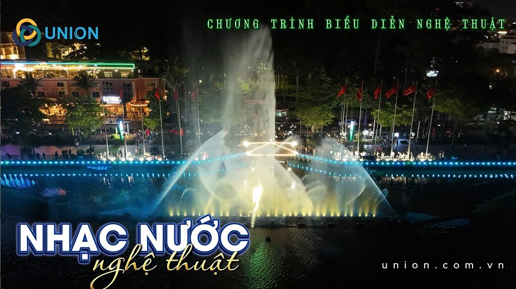 Nhạc nước nghệ thuật - Top#1 phương án chương trình sự kiện 30/4 - UNION Nhạc nước nghệ thuật - Top#1 phương án chương trình sự kiện 30/4
